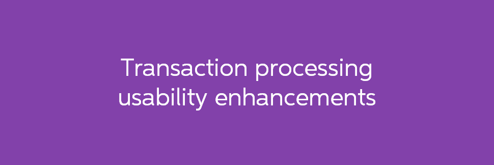 Transaction processing usability enhancements